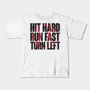 Hit hard run fast turn left Kids T-Shirt